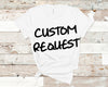 Custom Request Tshirt